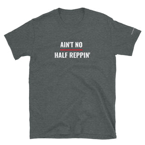 No Half Reppin' T-Shirt